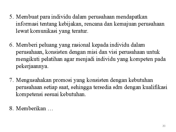 5. Membuat para individu dalam perusahaan mendapatkan informasi tentang kebijakan, rencana dan kemajuan perusahaan