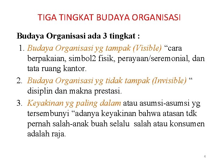 TIGA TINGKAT BUDAYA ORGANISASI Budaya Organisasi ada 3 tingkat : 1. Budaya Organisasi yg