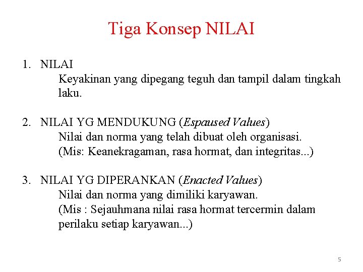 Tiga Konsep NILAI 1. NILAI Keyakinan yang dipegang teguh dan tampil dalam tingkah laku.