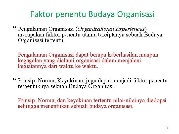 Faktor penentu Budaya Organisasi Pengalaman Organisasi (Organizational Experiences) merupakan faktor penentu utama terciptanya sebuah