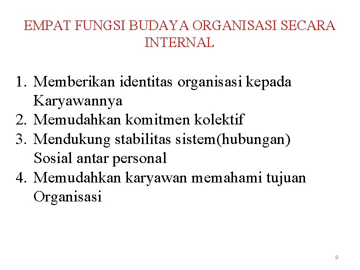 EMPAT FUNGSI BUDAYA ORGANISASI SECARA INTERNAL 1. Memberikan identitas organisasi kepada Karyawannya 2. Memudahkan