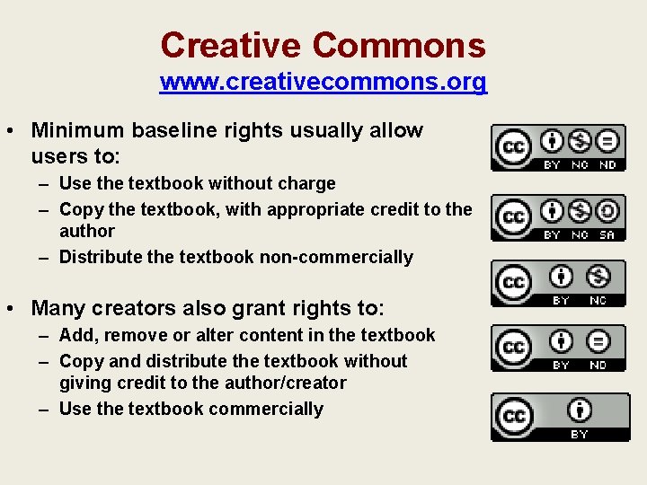 Creative Commons www. creativecommons. org • Minimum baseline rights usually allow users to: –