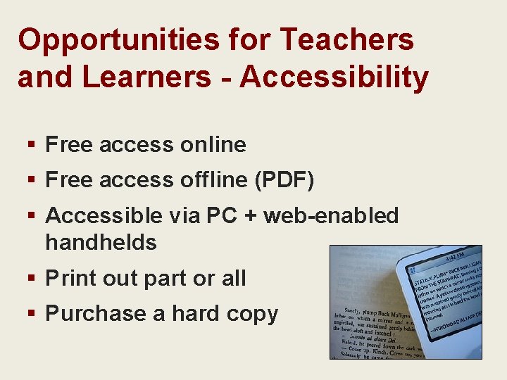 Opportunities for Teachers and Learners - Accessibility § Free access online § Free access