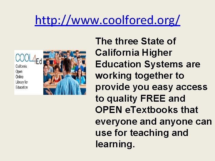 http: //www. coolfored. org/ The three State of California Higher Education Systems are working