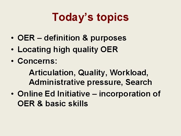 Today’s topics • OER – definition & purposes • Locating high quality OER •