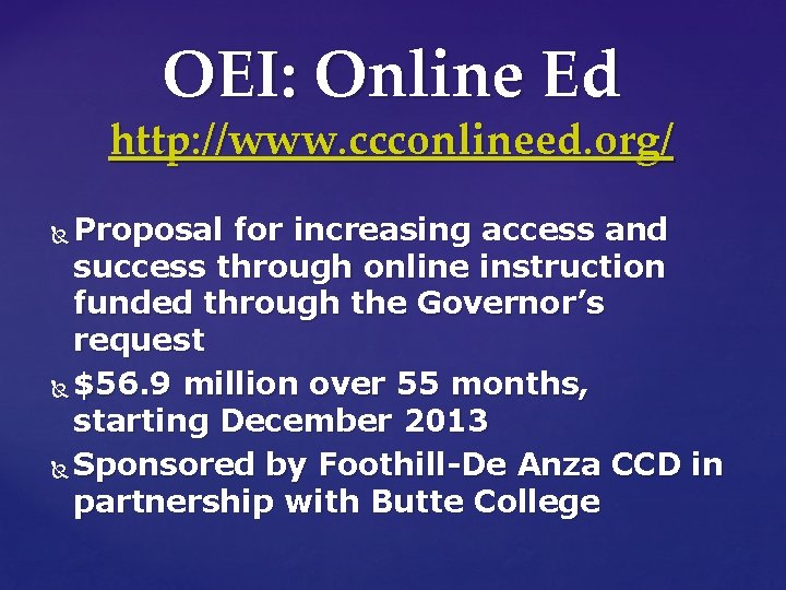 OEI: Online Ed http: //www. ccconlineed. org/ Proposal for increasing access and success through