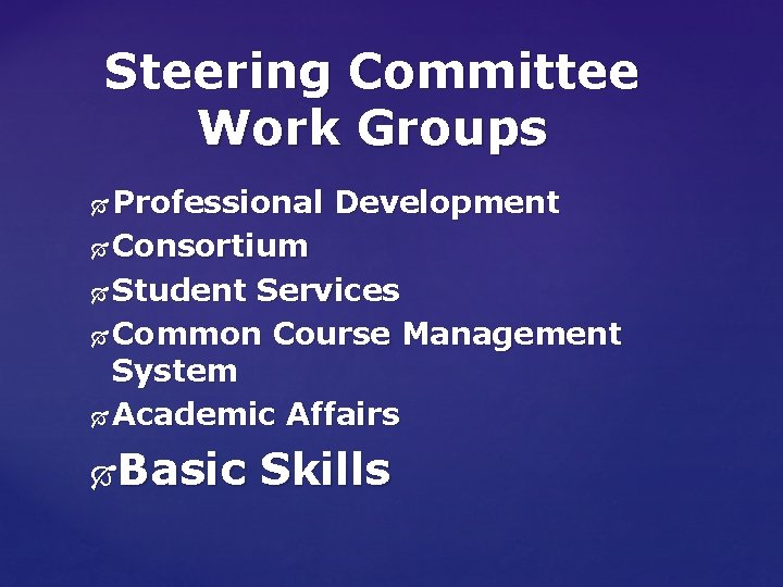 Steering Committee Work Groups Professional Development Consortium Student Services Common Course Management System Academic