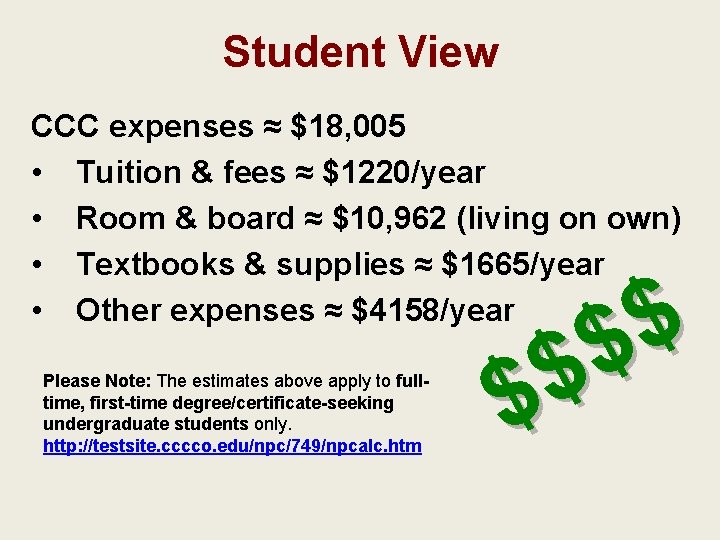 Student View CCC expenses ≈ $18, 005 • Tuition & fees ≈ $1220/year •