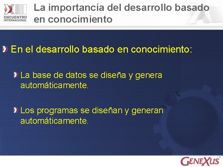 La importancia del desarrollo basado en conocimiento En el desarrollo basado en conocimiento: La