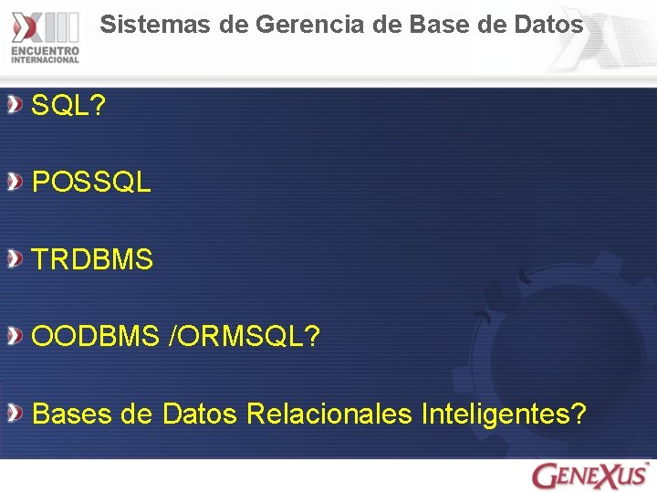 Sistemas de Gerencia de Base de Datos SQL? POSSQL TRDBMS OODBMS /ORMSQL? Bases de