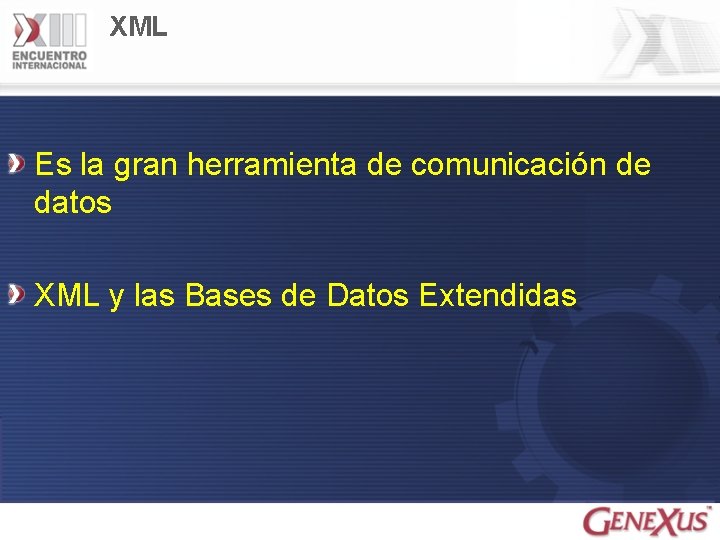 XML Es la gran herramienta de comunicación de datos XML y las Bases de