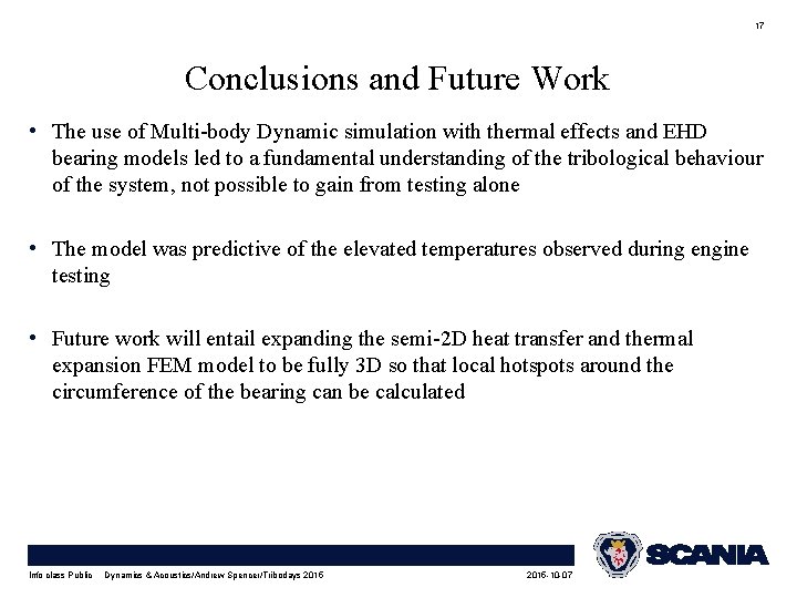 17 Conclusions and Future Work • The use of Multi-body Dynamic simulation with thermal