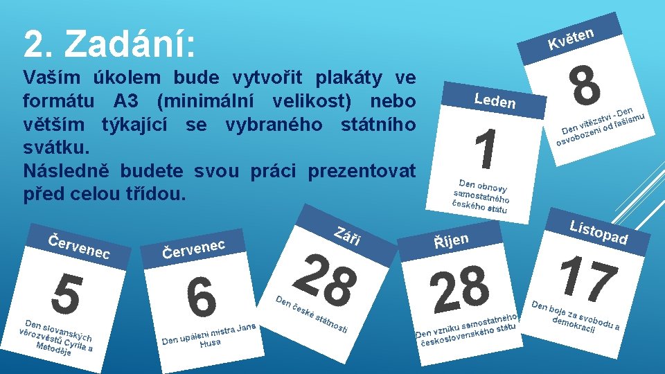 2. Zadání: Vaším úkolem bude vytvořit plakáty ve formátu A 3 (minimální velikost) nebo