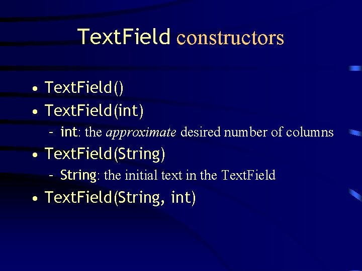 Text. Field constructors • Text. Field() • Text. Field(int) – int: the approximate desired