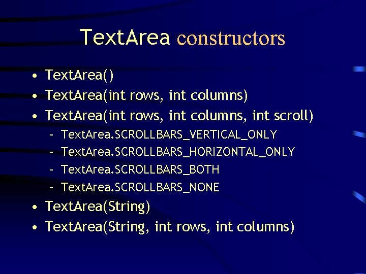 Text. Area constructors • Text. Area() • Text. Area(int rows, int columns, int scroll)