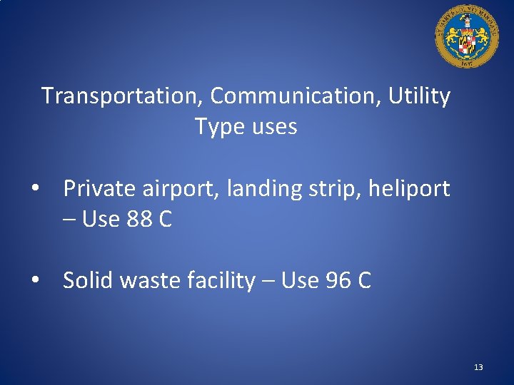 Transportation, Communication, Utility Type uses • Private airport, landing strip, heliport – Use 88