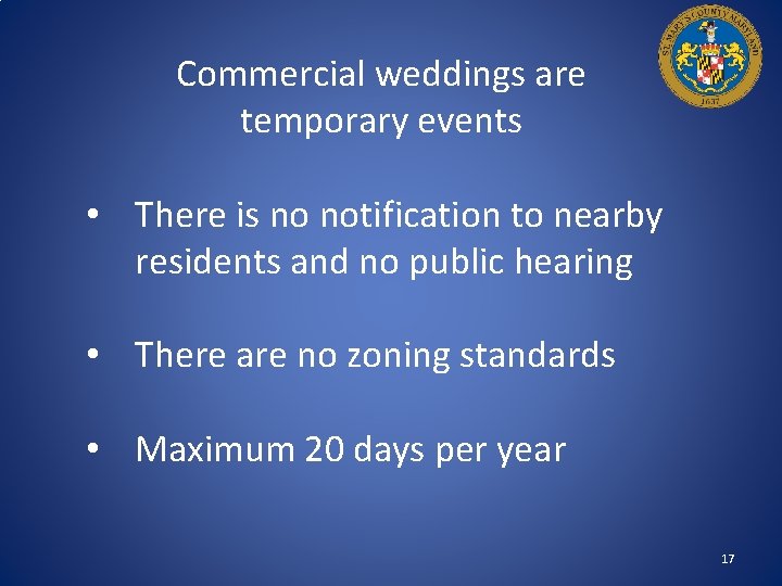 Commercial weddings are temporary events • There is no notification to nearby residents and