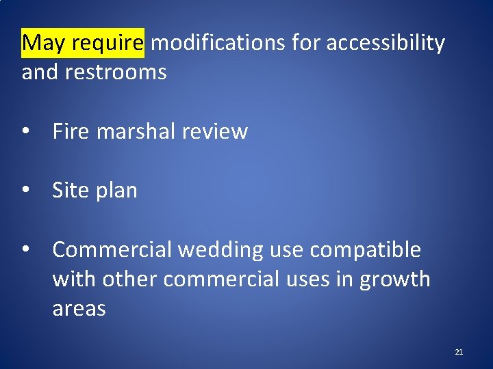 May require modifications for accessibility and restrooms • Fire marshal review • Site plan