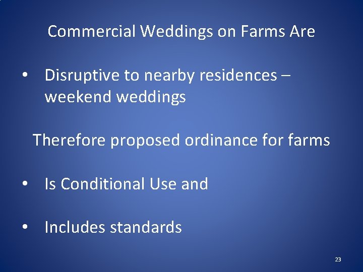 Commercial Weddings on Farms Are • Disruptive to nearby residences – weekend weddings Therefore