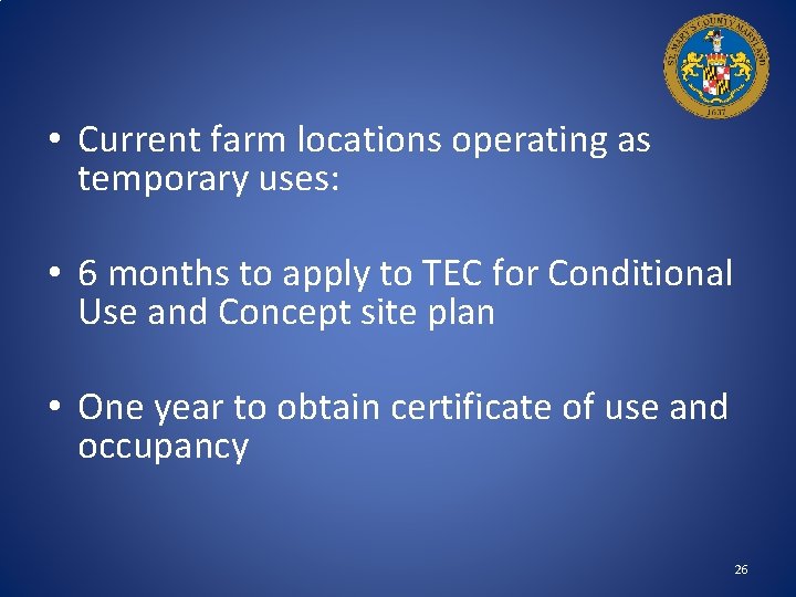  • Current farm locations operating as temporary uses: • 6 months to apply