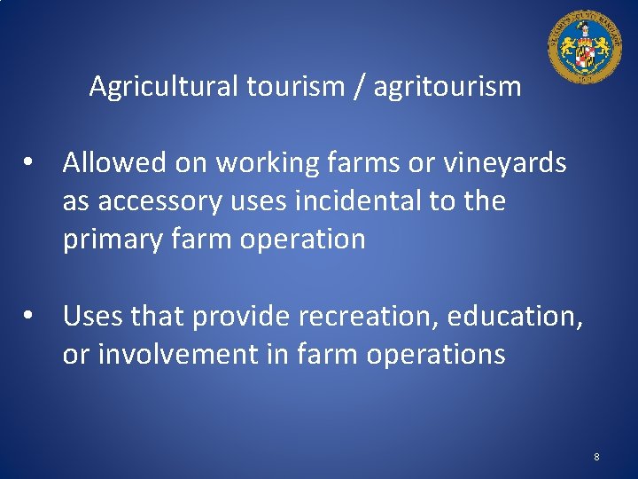 Agricultural tourism / agritourism • Allowed on working farms or vineyards as accessory uses