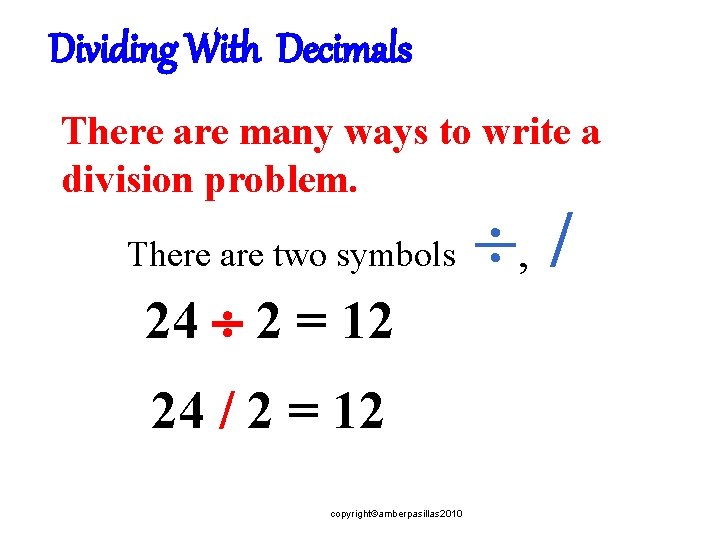 Dividing With Decimals There are many ways to write a division problem. There are