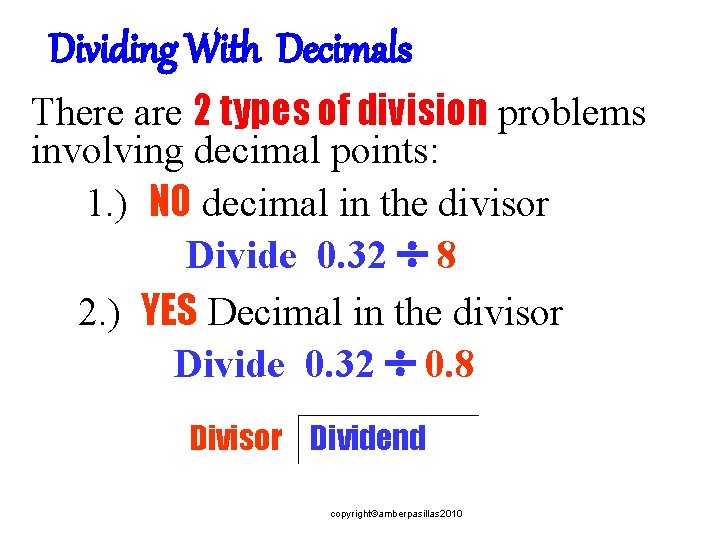 Dividing With Decimals There are 2 types of division problems involving decimal points: 1.