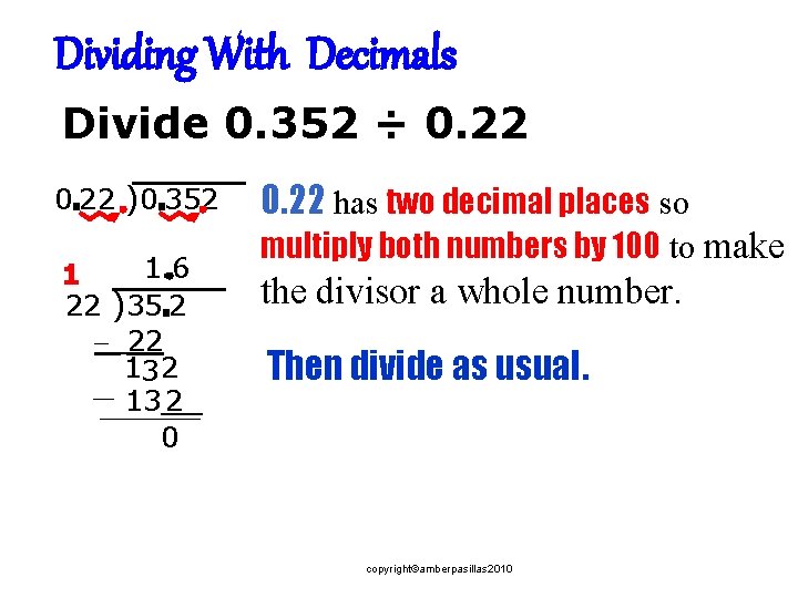 Dividing With Decimals Divide 0. 352 ÷ 0. 22 )0. 352 1. 6 1