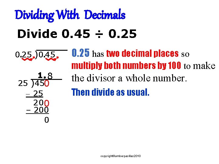 Dividing With Decimals Divide 0. 45 ÷ 0. 25 )0. 45 1 8 25