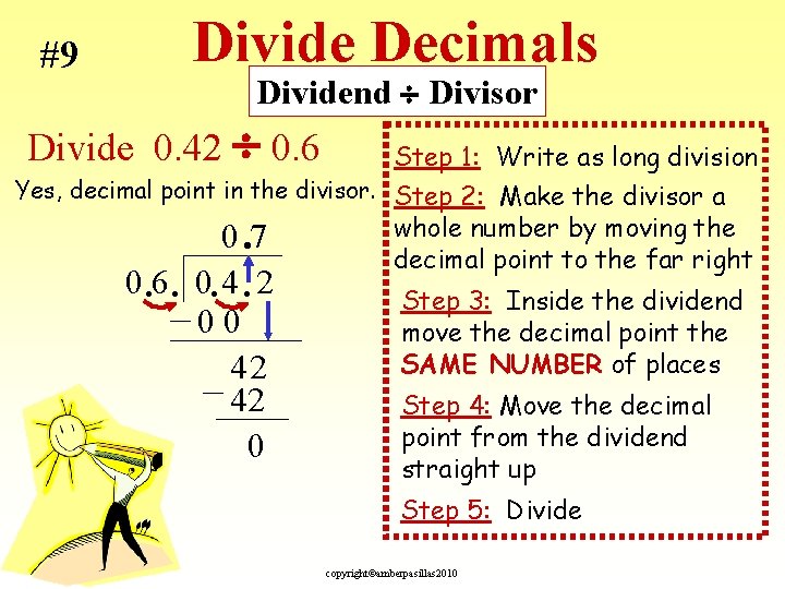 #9 Divide Decimals Dividend Divisor Divide 0. 42 0. 6 Step 1: Write as