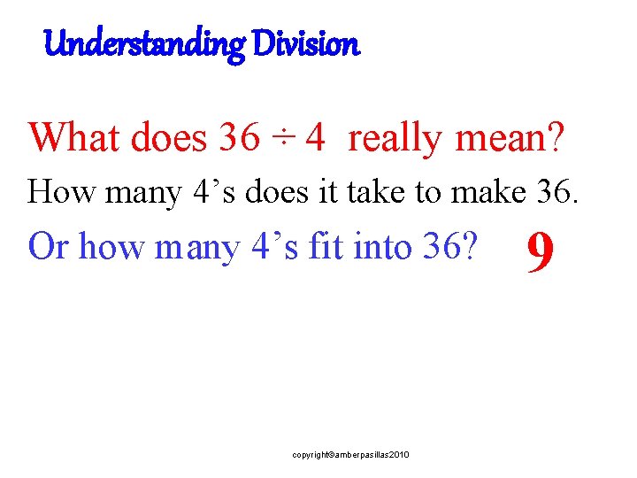 Understanding Division What does 36 ÷ 4 really mean? How many 4’s does it
