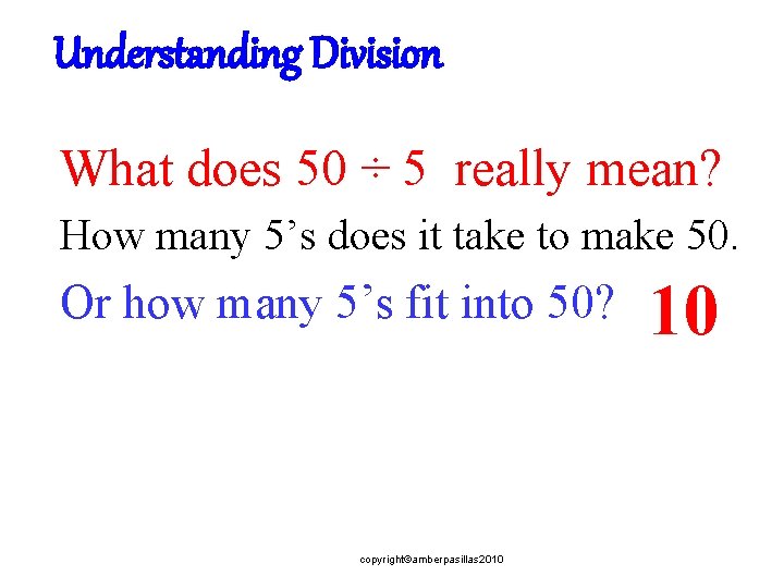 Understanding Division What does 50 ÷ 5 really mean? How many 5’s does it