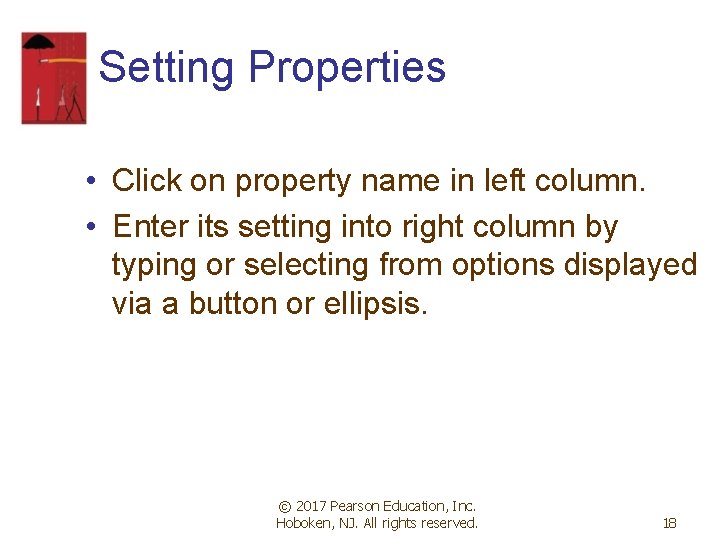 Setting Properties • Click on property name in left column. • Enter its setting Setting Properties • Click on property name in left column. • Enter its setting