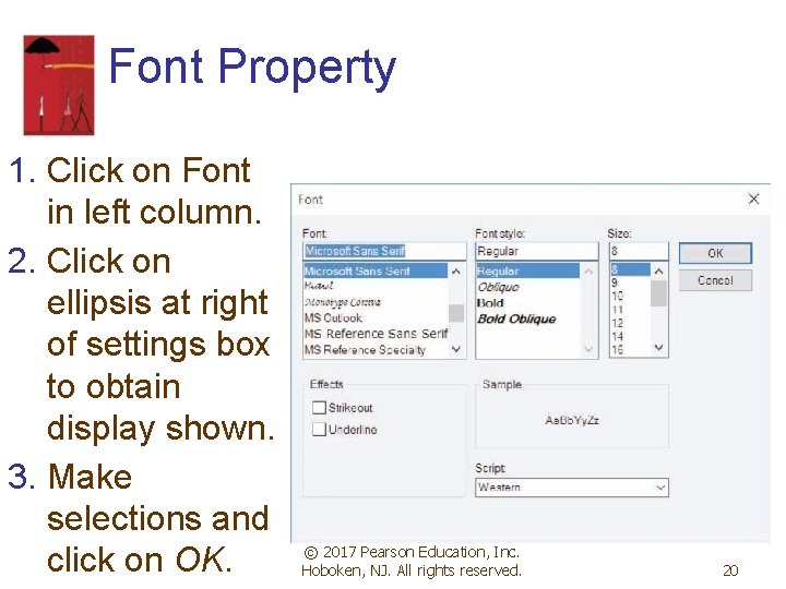 Font Property 1. Click on Font in left column. 2. Click on ellipsis at Font Property 1. Click on Font in left column. 2. Click on ellipsis at