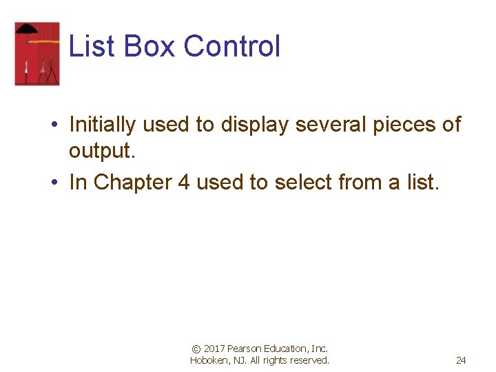 List Box Control • Initially used to display several pieces of output. • In List Box Control • Initially used to display several pieces of output. • In