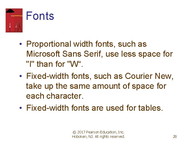 Fonts • Proportional width fonts, such as Microsoft Sans Serif, use less space for Fonts • Proportional width fonts, such as Microsoft Sans Serif, use less space for