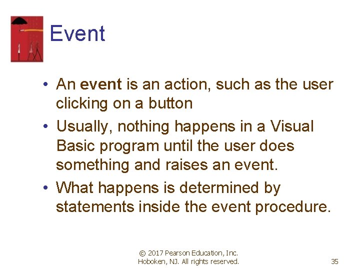 Event • An event is an action, such as the user clicking on a Event • An event is an action, such as the user clicking on a