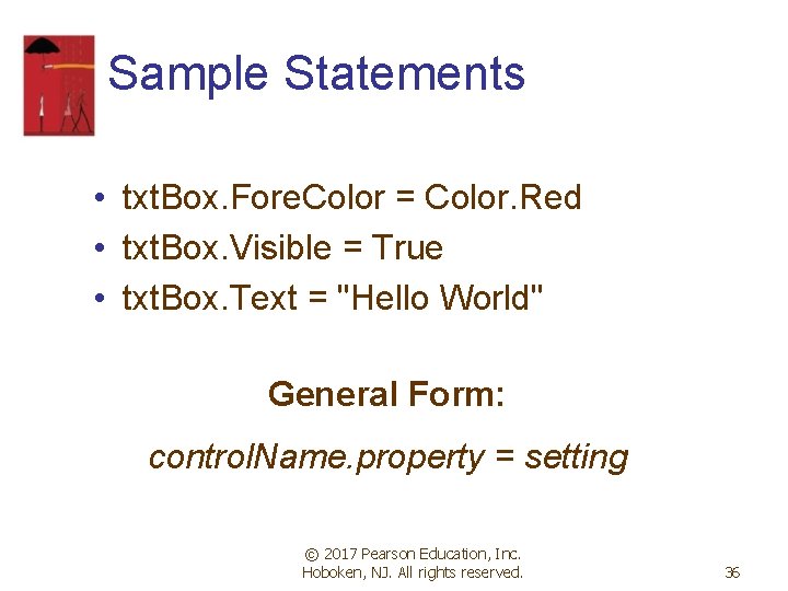 Sample Statements • txt. Box. Fore. Color = Color. Red • txt. Box. Visible Sample Statements • txt. Box. Fore. Color = Color. Red • txt. Box. Visible