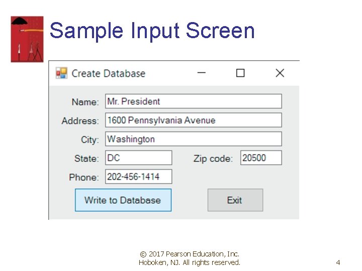 Sample Input Screen © 2017 Pearson Education, Inc. Hoboken, NJ. All rights reserved. 4 Sample Input Screen © 2017 Pearson Education, Inc. Hoboken, NJ. All rights reserved. 4