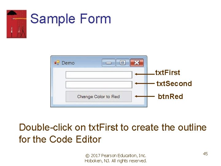 Sample Form txt. First txt. Second btn. Red Double-click on txt. First to create Sample Form txt. First txt. Second btn. Red Double-click on txt. First to create