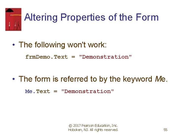 Altering Properties of the Form • The following won't work: frm. Demo. Text = Altering Properties of the Form • The following won't work: frm. Demo. Text =