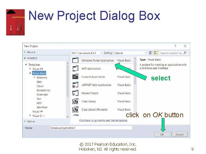 New Project Dialog Box select click on OK button © 2017 Pearson Education, Inc. New Project Dialog Box select click on OK button © 2017 Pearson Education, Inc.
