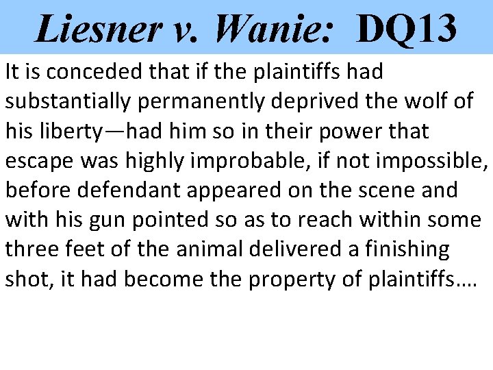 Liesner v. Wanie: DQ 13 It is conceded that if the plaintiffs had substantially