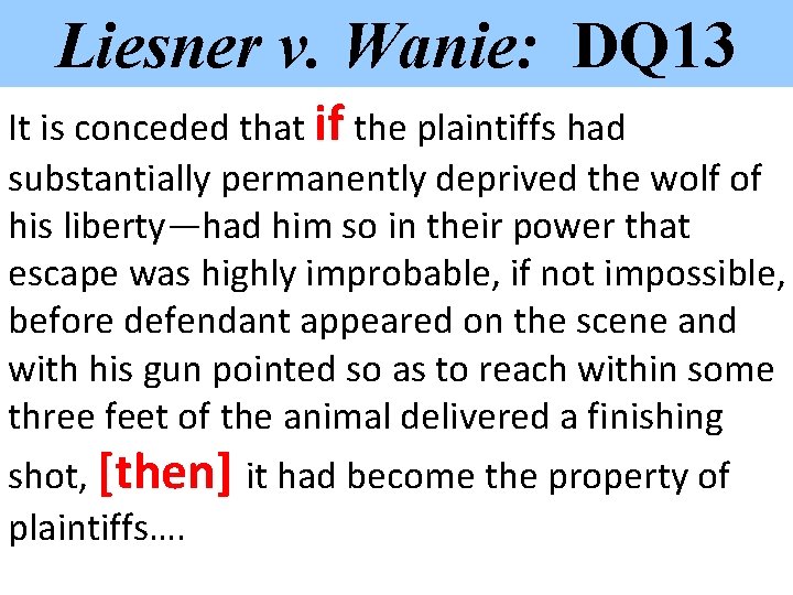 Liesner v. Wanie: DQ 13 It is conceded that if the plaintiffs had substantially