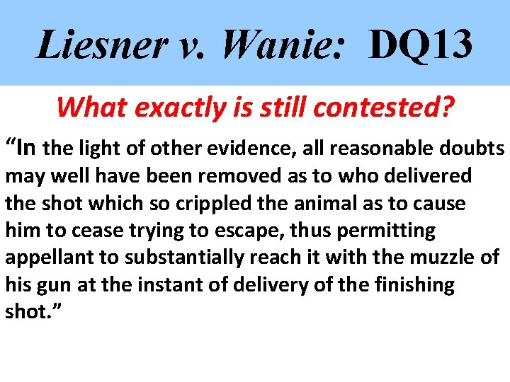 Liesner v. Wanie: DQ 13 What exactly is still contested? “In the light of