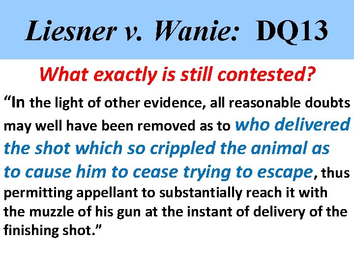 Liesner v. Wanie: DQ 13 What exactly is still contested? “In the light of
