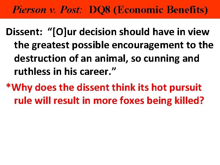 Pierson v. Post: DQ 8 (Economic Benefits) Dissent: “[O]ur decision should have in view