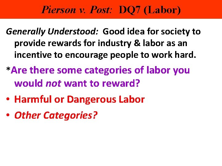 Pierson v. Post: DQ 7 (Labor) Generally Understood: Good idea for society to provide