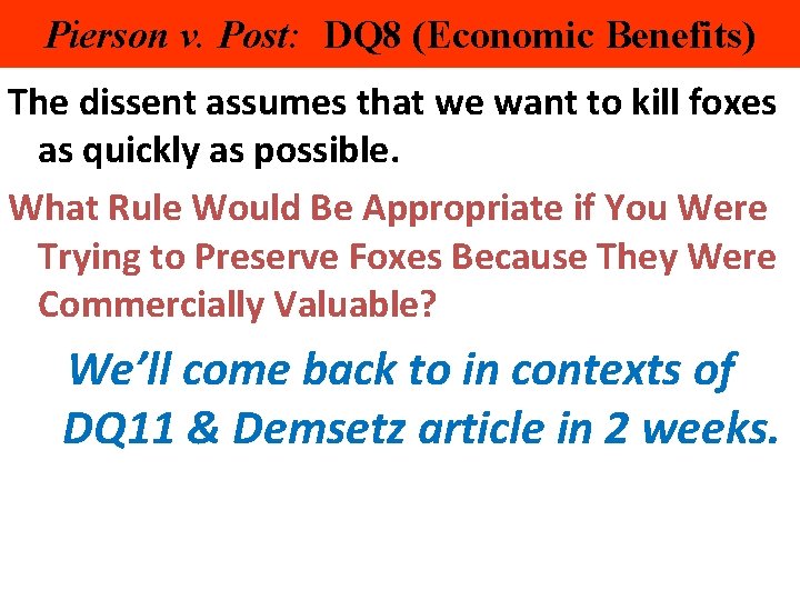 Pierson v. Post: DQ 8 (Economic Benefits) The dissent assumes that we want to