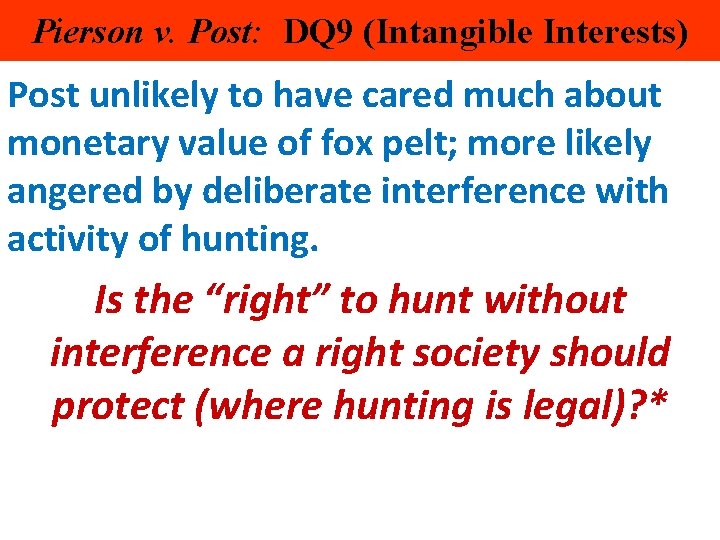 Pierson v. Post: DQ 9 (Intangible Interests) Post unlikely to have cared much about